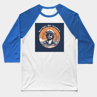 Yachty By Nature Yacht Rock Sailing Nautical Baseball T-Shirt